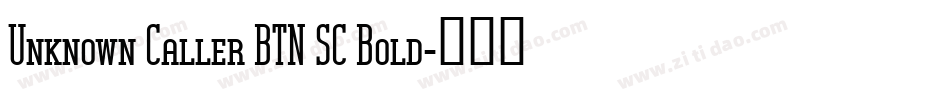 Unknown Caller BTN SC Bold字体转换